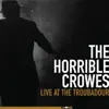 The Horrible Crowes - Live at the Troubadour